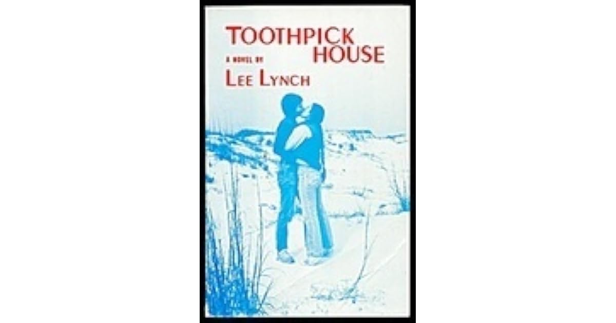 Toothpick House by Lee Lynch