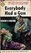 Everybody Had a Gun