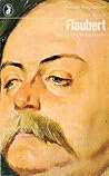 Flaubert: The Making of the Master Flaubert: The Making of the Master