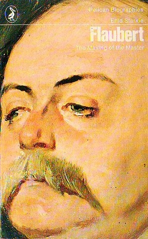 Flaubert: The Making of the Master (Paperback)