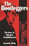 The Bootleggers: The Story of Chicago's Prohibition Era