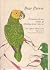 Dear Parrot: Pertaining to the Care, Nurture & Befriending of Man's Oldest Pet