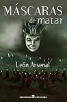 Máscaras de matar by León Arsenal