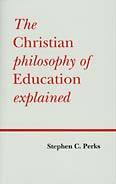 The Christian Philosophy Of Education Explained