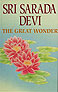 Sri Sarada Devi, the Great Wonder: a Compilation of Revelations, Reminiscences & Studies