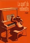 Le quart de millimètre Le quart de millimètre