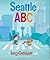 Seattle ABC by Robert  Schwartz