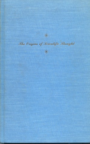 Origins of Scientific Thought from Anaximander to Proclus, 600 B.C. to 300 A.D.