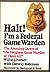 Halt! I'm a Federal Game Warden: The Amazing Career of "The Toughest Game Warden of Them All"
