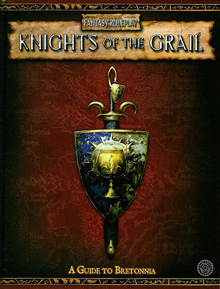 Knights of the Grail: A Guide to Bretonia (Warhammer Fantasy Roleplay)