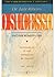 O sucesso não ocorre por acaso - Você pode mudar sua vida