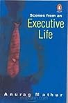 Scenes From An Executive Life Scenes From An Executive Life