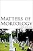 Matters of Mortology