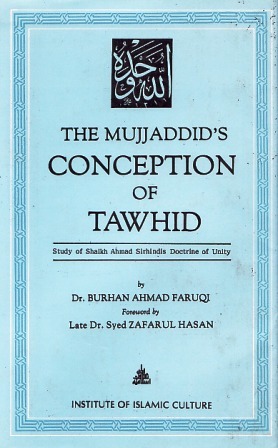 The Mujjaddid's Conception of Tawhid: Study of Shaikh Ahmad Sirhindis Doctrine of Unity