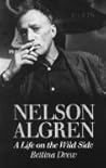 Nelson Algren: A Life on the Wild Side Nelson Algren: A Life on the Wild Side
