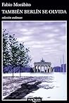 También Berlín se olvida También Berlín se olvida