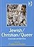 Jewish/Christian/Queer: Crossroads and Identities (Queer Interventions)