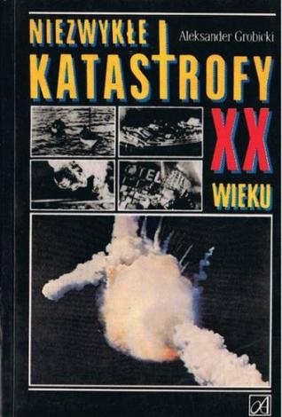 Niezwykłe katastrofy XX wieku (Paperback)
