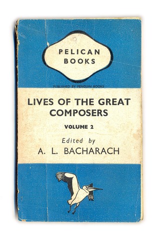 Lives of the Great Composers, Volume 2 (Pelican)