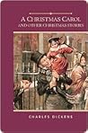 A Christmas Carol and Other Christmas Stories by Charles Dickens