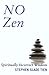 No Zen: Spiritually Incorrect Wisdom