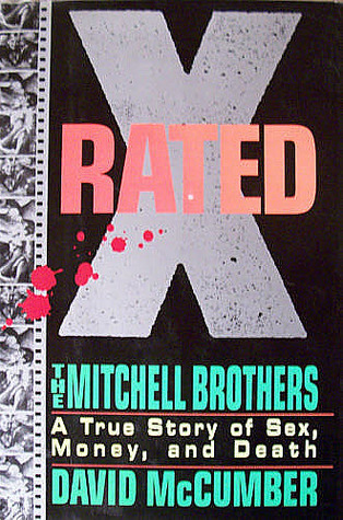 X-Rated: The Mitchell Brothers : A True Story of Sex, Money, and Death