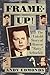 Frame-Up!: The Untold Story...