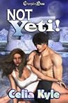 Not Yeti! by Celia Kyle