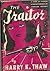 The Traitor by Harry K. Thaw