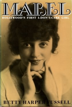 Mabel: Hollywood's First I-Don't-Care Girl