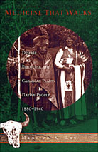 Medicine that Walks: Disease, Medicine, and Canadian Plains Native People, 1880-1940 (Hardcover)