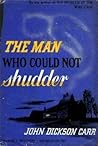The Man Who Could Not Shudder by John Dickson Carr