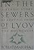 In the Sewers of Lvov by Robert Marshall In the Sewers of Lvov by Robert Marshall