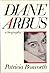 Diane Arbus by Patricia Bosworth