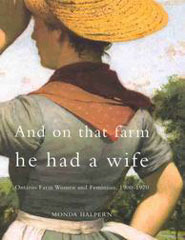 And on That Farm He Had a Wife: Ontario Farm Women and Feminism, 1900-1970 (Hardcover)