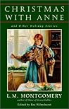 Christmas with Anne and Other Holiday Stories by L.M. Montgomery