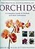 The Practical Encyclopedia of Orchids: The Complete Guide to Orchids and Their Cultivation