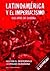 Latinoamérica y el Imperialismo: 450 Años de Guerra