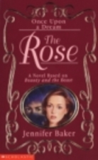 The Rose: A Novel Based on Beauty and the Beast (Once Upon a Dream)