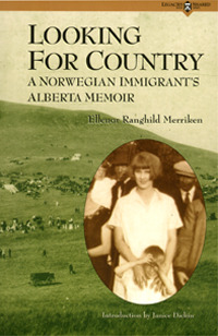Looking for Country: A Norwegian Immigrants Alberta Memoir (Volume 1) (Legacies Shared)