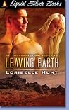 Leaving Earth by Loribelle Hunt