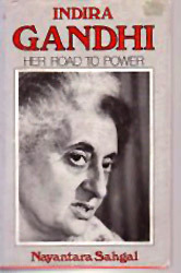 Indira Gandhi: Her Road to Power