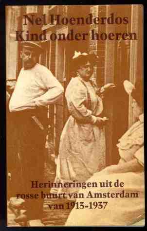 Kind onder hoeren: Herinneringen uit de rosse buurt van Amsterdam 1913-1937 (Dutch Edition)