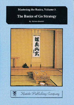 The Basics Of Go Strategy (Mastering The Basics, Vol. 5)