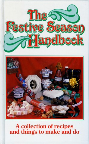 The Festive Season Handbook: A Collection of Recipes and Things to Make and Do (Hardcover)