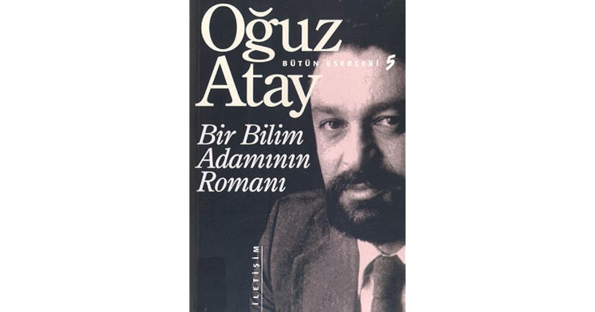 Bir Bilim Adamının Romanı Mustafa İnan by Oğuz Atay Bir Bilim Adamının Romanı Mustafa İnan by Oğuz Atay