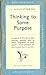 Thinking to some purpose: A manual of first-aid to clear thinking, showing how to detect illogicalities in other people's mental processes and avoid them in our own.