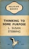 Thinking to some purpose: A manual of first-aid to clear thinking, showing how to detect illogicalities in other people's mental processes and avoid them in our own. Thinking to some purpose: A manual of first-aid to clear thinking, showing how to detect illogicalities in other people's mental processes and avoid them in our own.