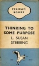 Thinking to some purpose: A manual of first-aid to clear thinking, showing how to detect illogicalities in other people's mental processes and avoid them in our own. (Paperback)