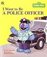 I Want To Be a Police Officer by Liza Alexander